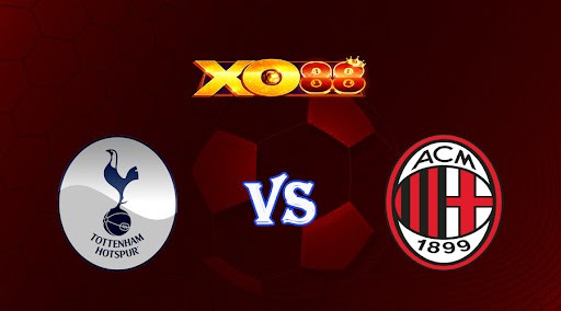 XO88 Nhận định soi kèo Tottenham vs AC Milan 03h00 ngày 09/03/2023 Champions League