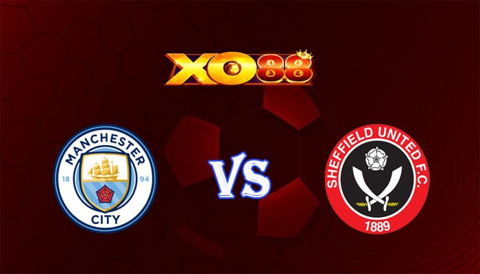 XO88 Nhận định soi kèo Manchester City vs Sheffield United 22h00 ngày 30/12/2023 Ngoại Hạng Anh