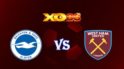 XO88 Nhận định soi kèo Brighton vs West Ham 22h00 ngày 04/03/2023 Ngoại Hạng Anh