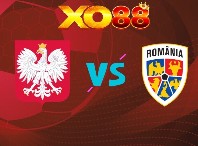 XO88 Soi kèo Ba Lan vs Romania, 01h45 ngày 03/10/2026