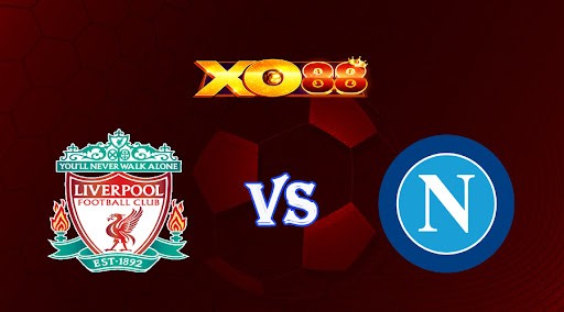 XO88 Nhận định soi kèo Liverpool vs Napoli 03h00 ngày 02/11/2022 - Champions League