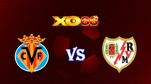 XO88 Nhận định soi kèo Villarreal vs Rayo Vallecano 03h00 ngày 31/01/2023 VĐQG Tây Ban Nha