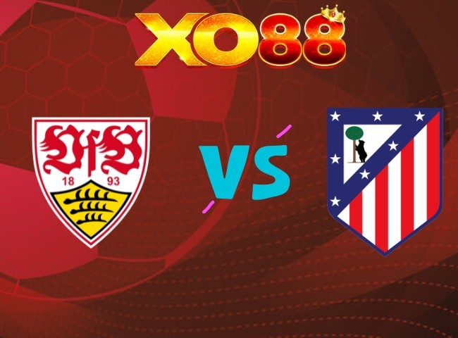 XO88 Nhận định VfB Stuttgart vs Atletico Madrid, 02h00 ngày 21/10/2026