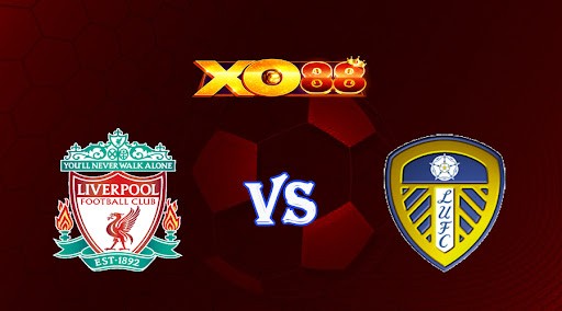 XO88 Nhận định soi kèo Liverpool vs Leeds United 01h45 ngày 30/10/2022 - Ngoại Hạng Anh