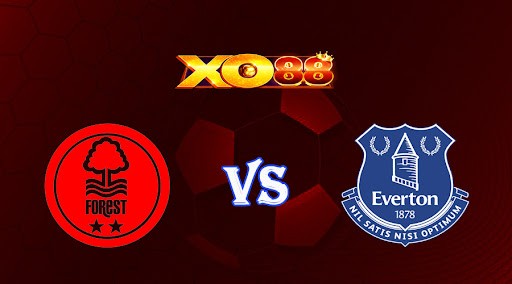 XO88 Nhận định soi kèo Nottingham vs Everton 21h00 ngày 05/03/2023 Ngoại Hạng Anh